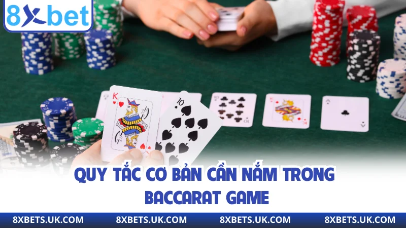 Quy tắc cơ bản cần nắm trong Baccarat game
