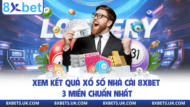 Xem kết quả xổ số nhà cái 8XBET 3 miền chuẩn nhất