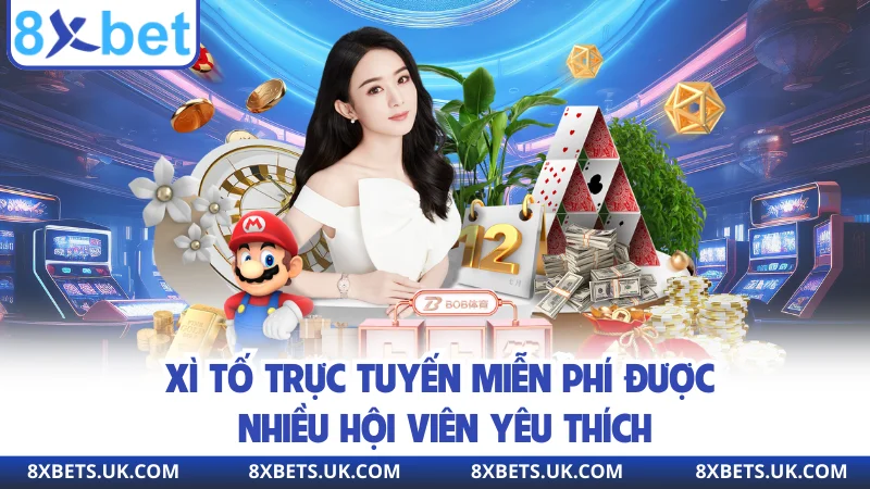 Xì tố trực tuyến miễn phí được nhiều hội viên yêu thích