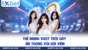 Thế mạnh vượt trội gây ấn tượng với hội viên