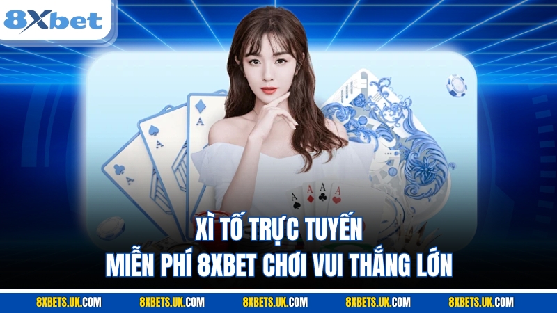 Xì Tố trực tuyến miễn phí 8XBET