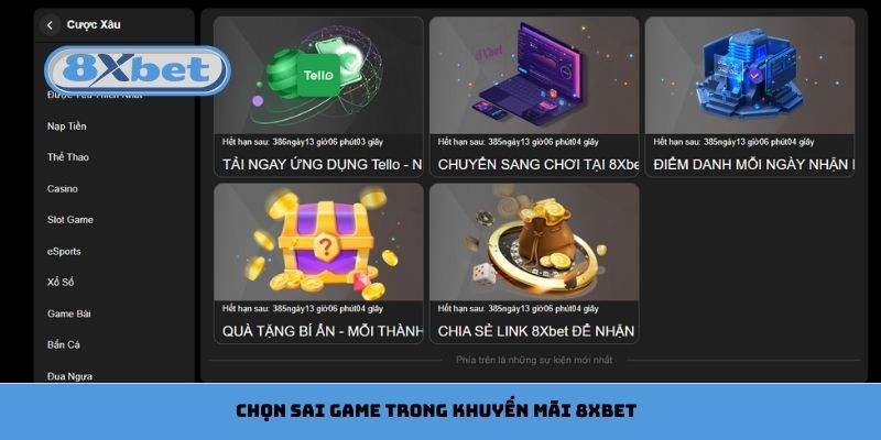 Chọn sai game được hỗ trợ trong khuyến mãi 8xbet
