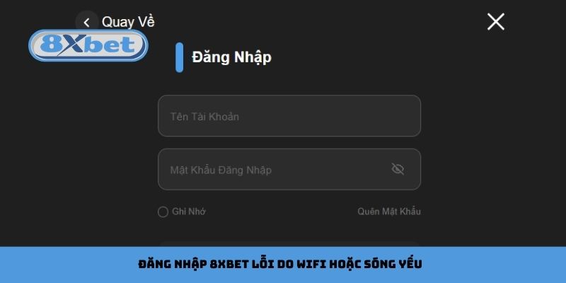 Đăng nhập 8xbet lỗi do wifi hoặc sóng yếu