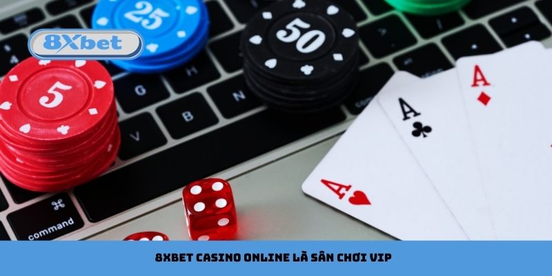 8xbet Casino Online là sân chơi VIP thứ thiệt