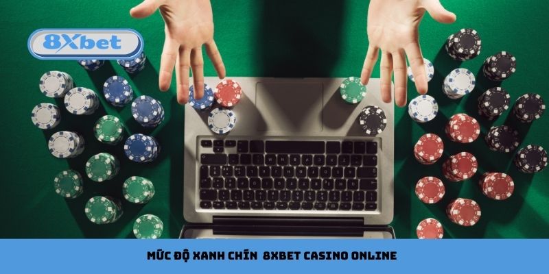 Mức độ xanh chín tối đa tại 8xbet Casino Online