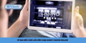Vì Sao Dân Chơi Lâu Năm Chọn 8xbet Casino Online