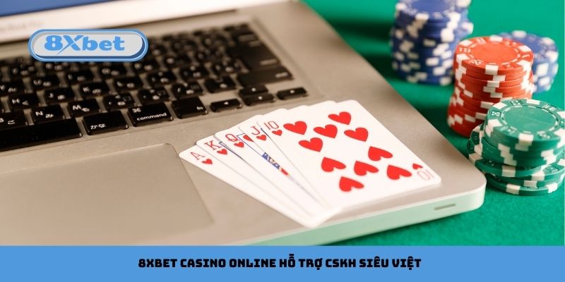 8xbet Casino Online hỗ trợ CSKH siêu việt