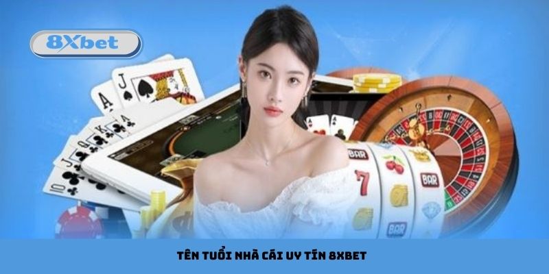 Những điều làm nên cái tên nhà cái uy tín 8xbet