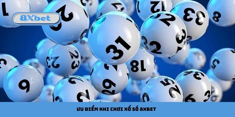 Ưu điểm khi chơi xổ số 8xbet
