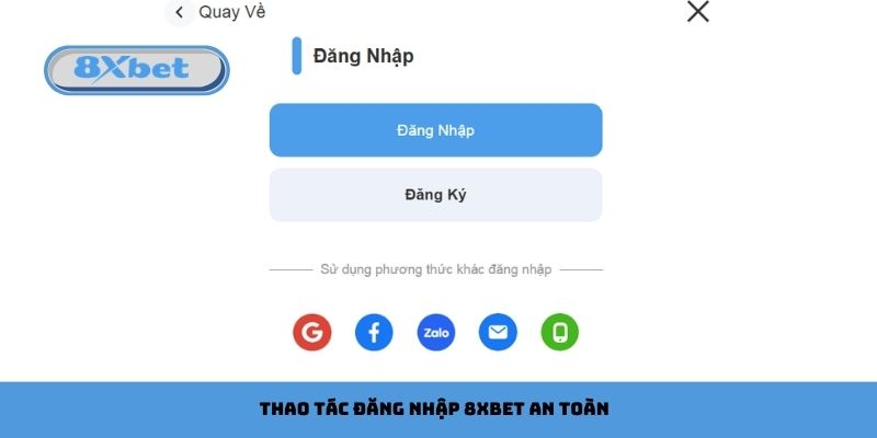 Thao tác đăng nhập 8xbet an toàn