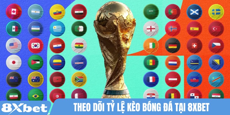 Theo dõi tỷ lệ kèo bóng đá tại 8XBET